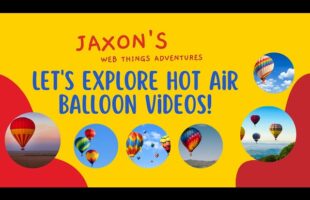 Let’s Explore Hot Air Balloons! Hot Air Balloons Adventure Mind-Blowing Photos & Videos