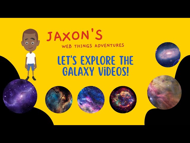 Let’s Explore The Galaxy Videos – Jaxon’s Webthings Adventures Galaxy Video Show. Let’s Watch!