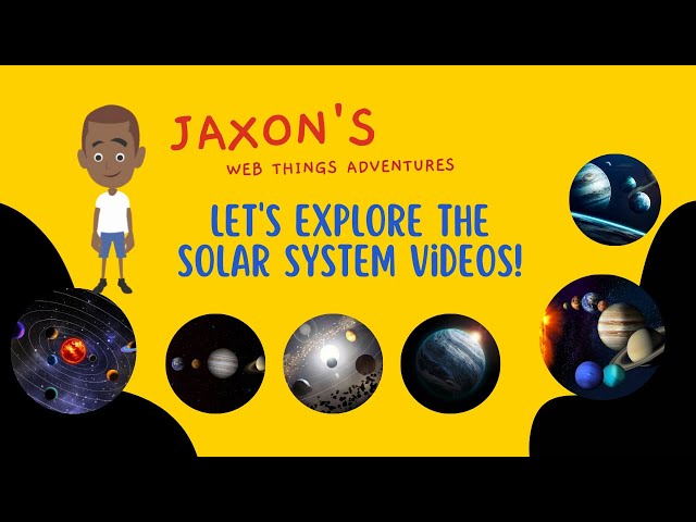 Let’s Explore Solar System Videos Jaxon’s Webthings Adventures Solar System Video Show. Let’s Watch!