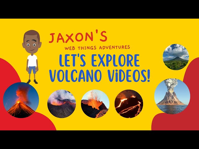 Let’s Explore Volcano Videos – Jaxon’s Webthings Adventures Volcano Lava Video Show. Let’s Watch!