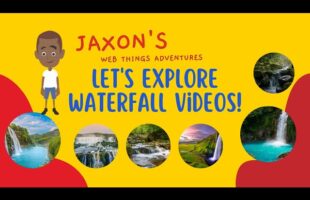 Let’s Explore Waterfall Videos – Jaxon’s Webthings Adventures Waterfall Video Show. Let’s Watch!