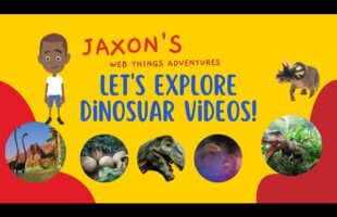 Let’s Explore Dinosaur Videos – Jaxon’s Webthings Adventures Dinosaurs Videos Show. Let’s Watch!