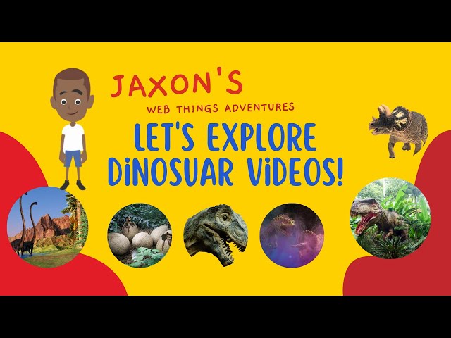 Let’s Explore Dinosaur Videos – Jaxon’s Webthings Adventures Dinosaurs Videos Show. Let’s Watch!