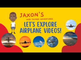 Let’s Explore Airplane Videos – Jaxon’s Webthings Adventures Airplane Video Show. Let’s Watch!