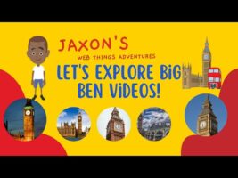 Let’s Explore Big Ben Videos – Jaxon’s Webthings Adventures Big Ben Video Show. Let’s Watch!