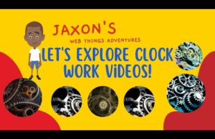 Let’s Explore Clockwork Videos – Jaxon’s Webthings Adventures Clockwork Video Show. Let’s Watch!