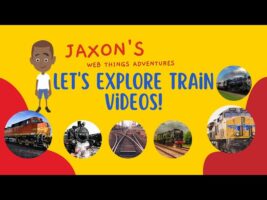 Let’s Explore Train Videos – Jaxon’s Webthings Adventures Trains Video Show. Let’s Watch!