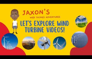 Let’s Explore Wind Turbine Videos -Jaxon’s Webthings Adventures Wind Turbine Video Show. Let’s Watch