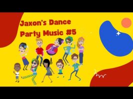 Everyone Let’s Dance! Jaxon’s Dance Music Party with Friends Dancing. Dance Video 5  (7 Minutes)