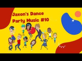 Jaxon’s Ultimate Kids Dance Party – Dance Music Let’s Get Moving 10!