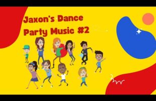 Everyone Let’s Dance! Jaxon’s Dance Music Party with Friends Dancing. Dance Video 2 (5 Minutes)